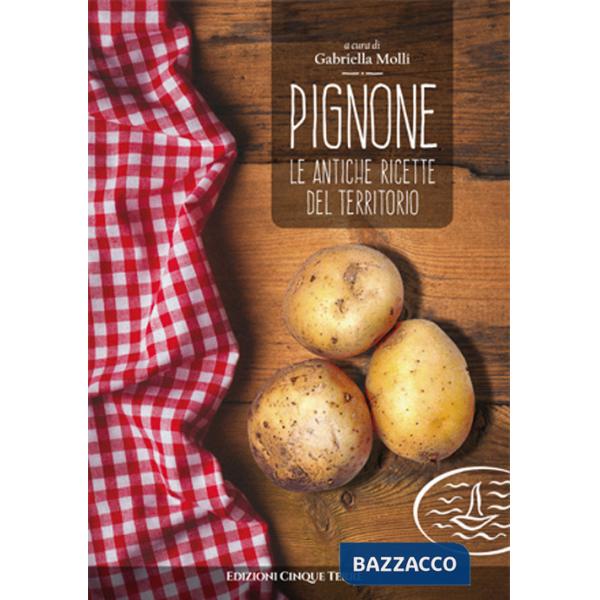 Pignone. Le antiche ricette del territorio