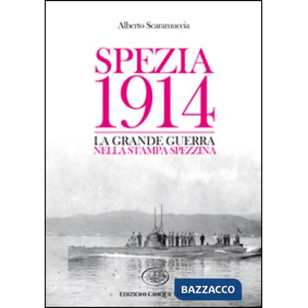 Spezia 1914. La Grande Guerra nella stampa spezzina