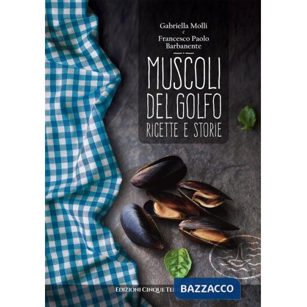 Muscoli del golfo. Ricette e storie