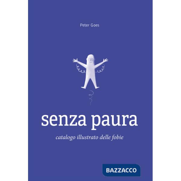 Senza paura. Catalogo illustrato delle fobie. Ediz. illustrata