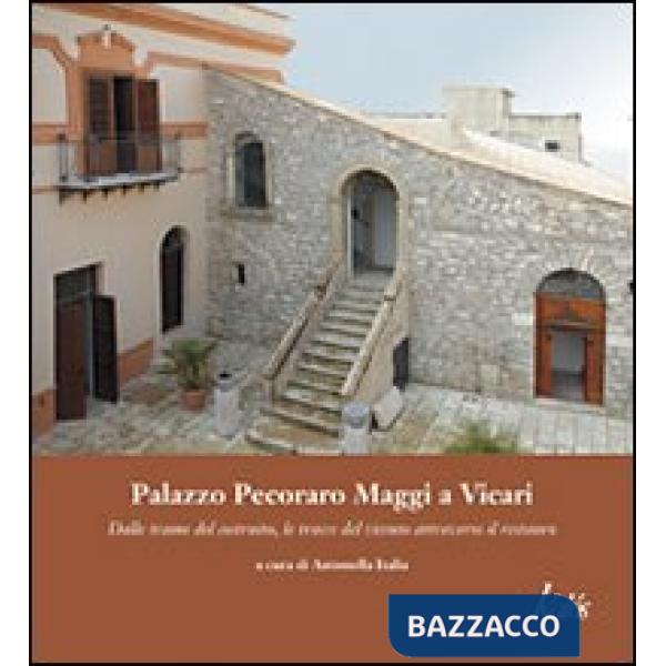 Palazzo Pecoraro Maggi a Vicari. Dalle trame del costruito, le tracce del vissuto attraverso il restauro