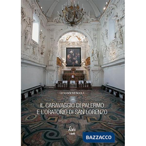 Caravaggio di Palermo e l'oratorio di San Lorenzo (Il)