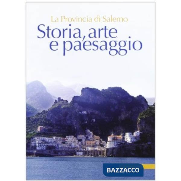 Provincia di Salerno. Storia arte e paesaggio