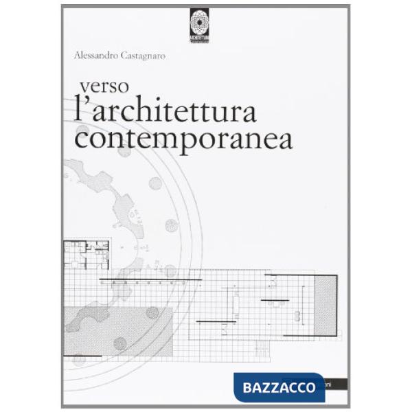 Verso l'architettura contemporanea. Percorsi dal classico al contemporaneo