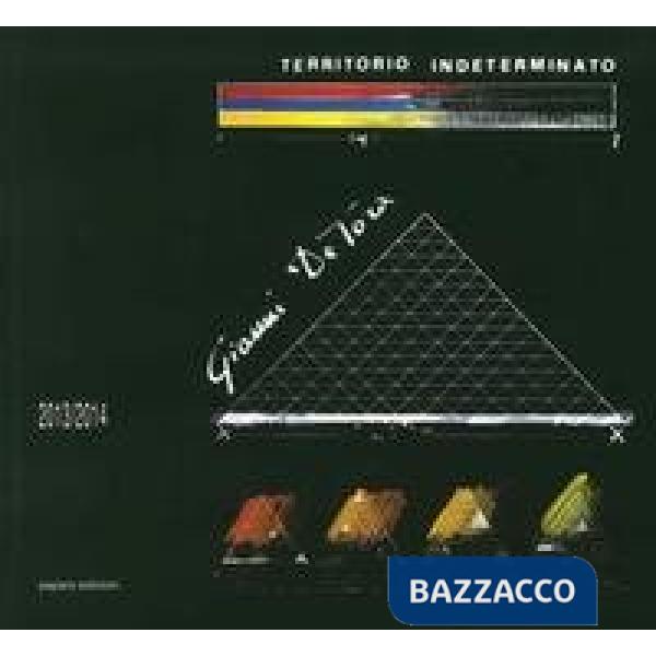 Territorio indeterminato Gianni De Tora. Ediz. illustrata