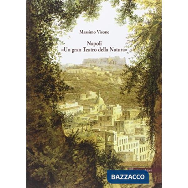 Napoli un gran teatro di natura. Città e paesaggio nelle perizie del tribunale civile (1809-1862)