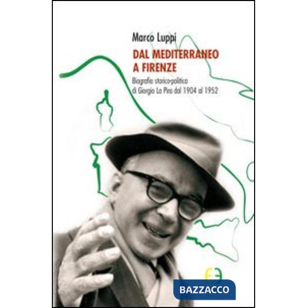 Dal Mediterraneo a Firenze. Biografia storico-politica di Giorgio La Pira dal 19
