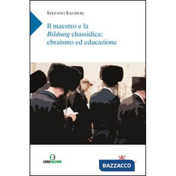 Maestro e la Bildung chassidica: ebrasimo ed educazione (Il)