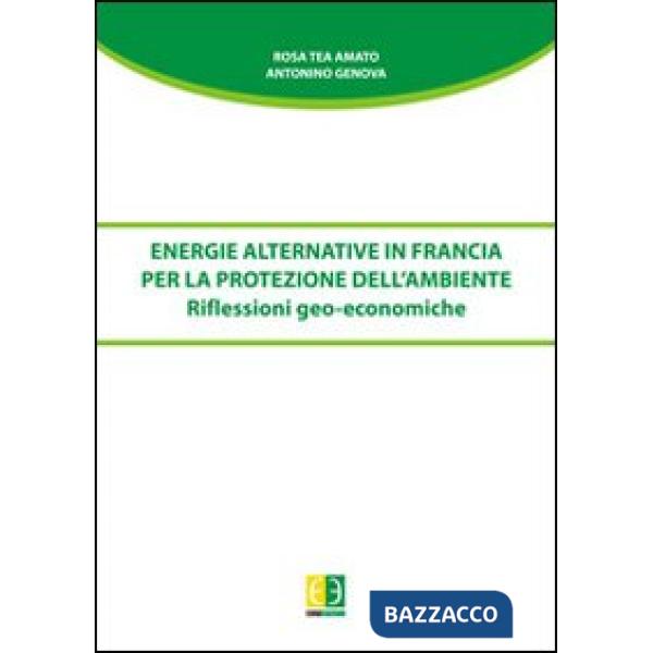 Energie alternative in Francia per la protezione dell'ambiente. Riflessioni geo-