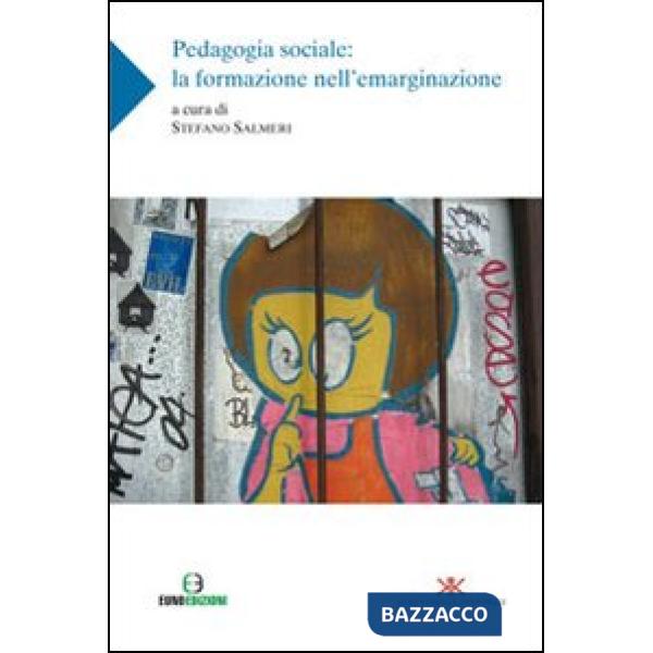 Padagogia sociale. La formazione nell'emarginazione
