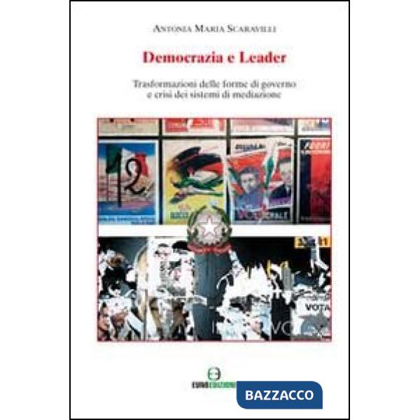 Democrazia e leader. Trasformazione delle forme di governo e crisi dei sitemi di