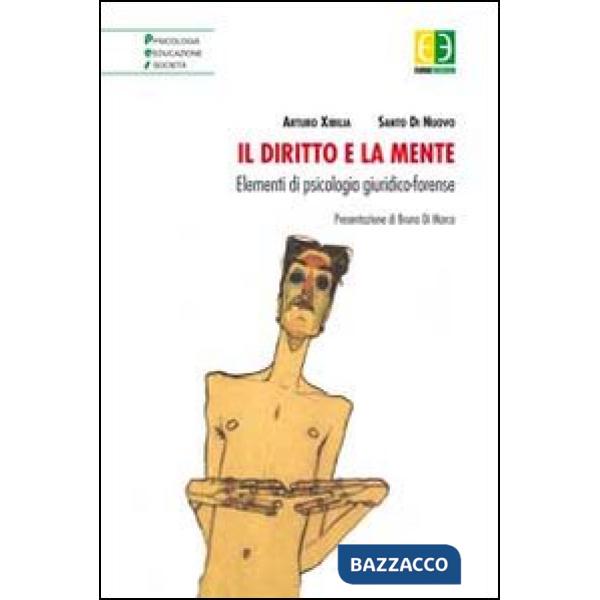 Diritto e la mente. Elementi di psicologia giuridico-forense (Il)