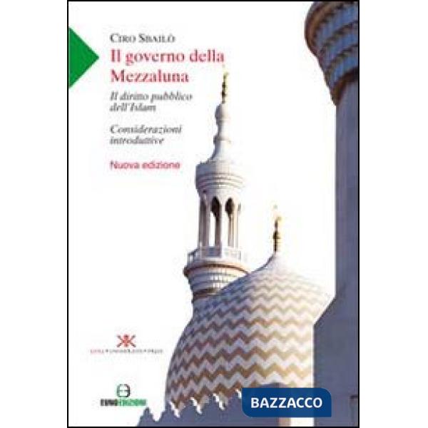 Governo della mezzaluna. Il diritto pubblico dell'Islam. Considerazioni introdut