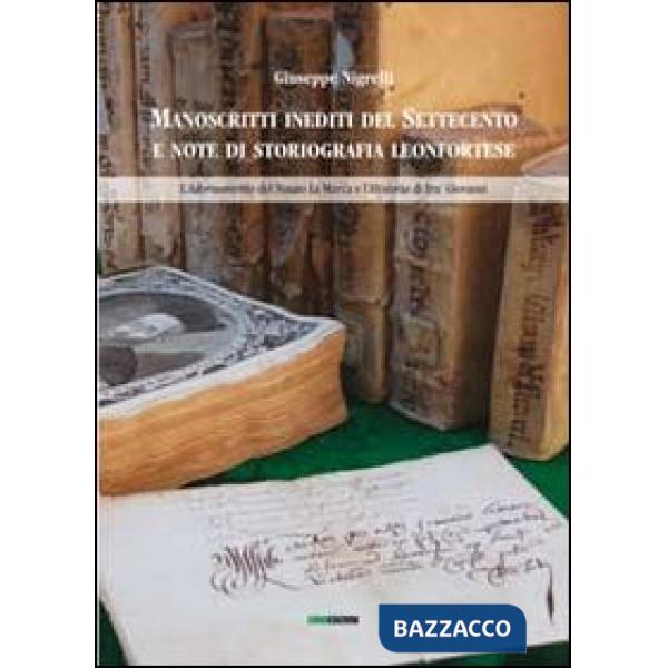 Manoscritti inediti del Settecento e note di storiografia leonfortese. L'adornamento del notaio La Marca e l'Historia di Fra' Gi