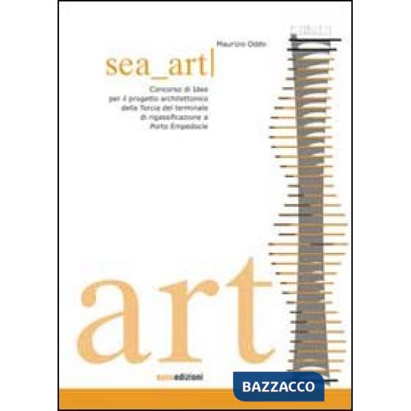 Sea art. Concorso di idee per il progetto architettonico della Torcia del termin
