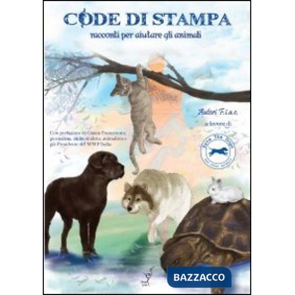 Code di stampa. Racconti per aiutare gli animali
