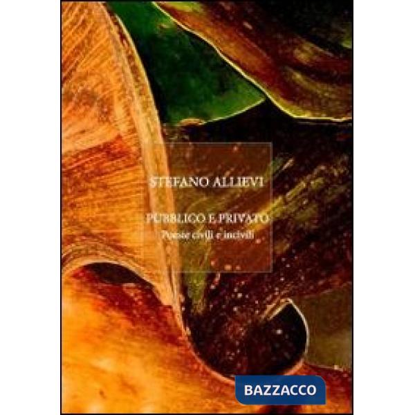 Pubblico e privato. Poesie civili e incivili