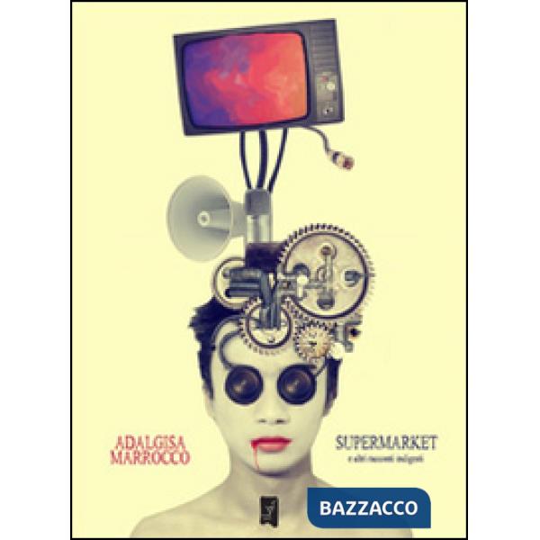 Supermarket e altri racconti indigesti