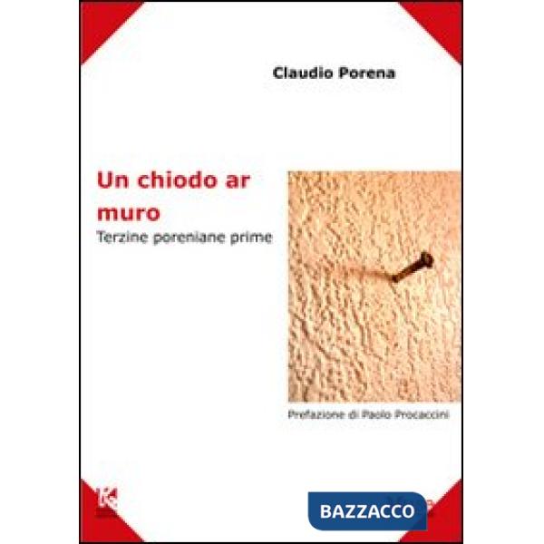Chiodo ar muro. Terzine poreniane prime (Un)