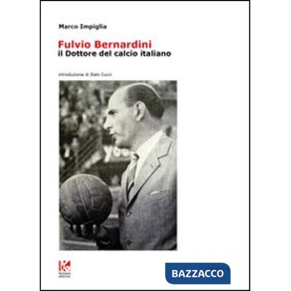 Fulvio Bernardini, il dottore del calcio italiano