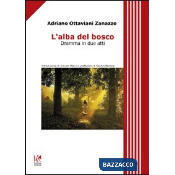 Alba del bosco. Dramma in due atti (L')