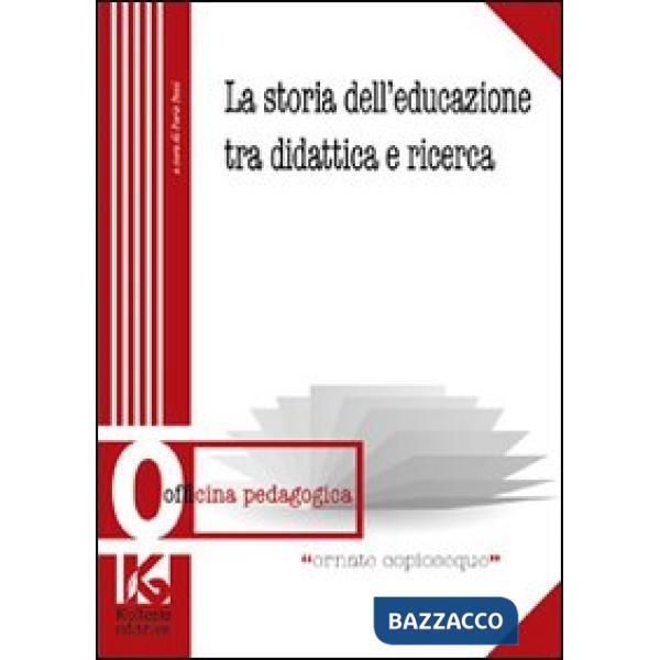 Storia dell'educazione tra didattica e ricerca (La)