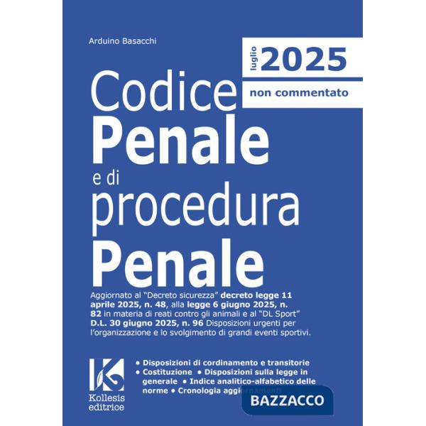 Codice penale e di procedura penale 2025. Aggiornato al Decreto sicurezza D.L. n. 48/2025, alla L. n. 82/2025 in materia di reat