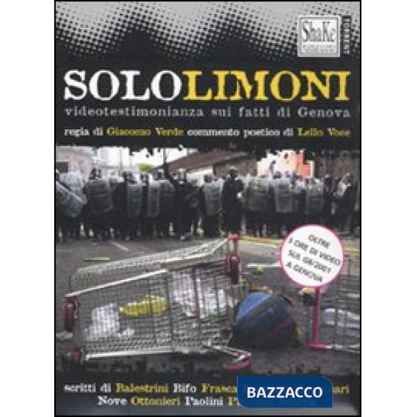 Solo limoni. Videotestimonianza sui fatti di Genova. Con libro