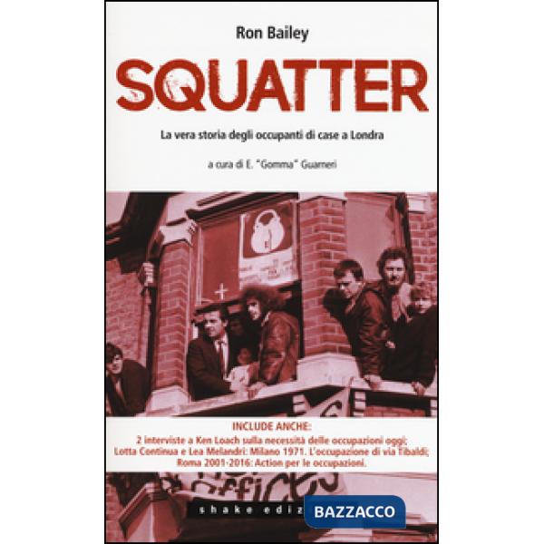 Squatter. La vera storia degli occupanti di case di Londra (Gli)