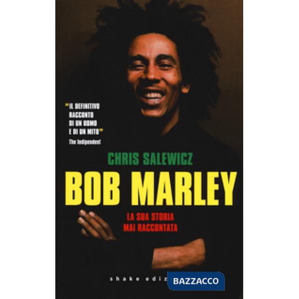 Bob Marley. La sua storia mai raccontata