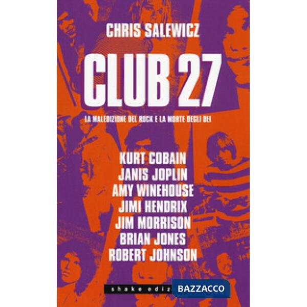 Club 27. La maledizione del rock e la morte degli dei