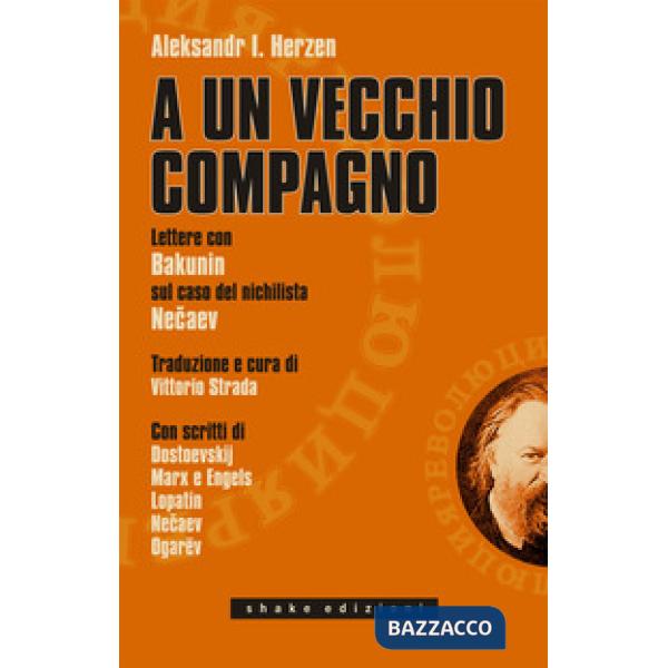 A un vecchio compagno. Lettere con Bakunin sul caso del nichilista Necaev