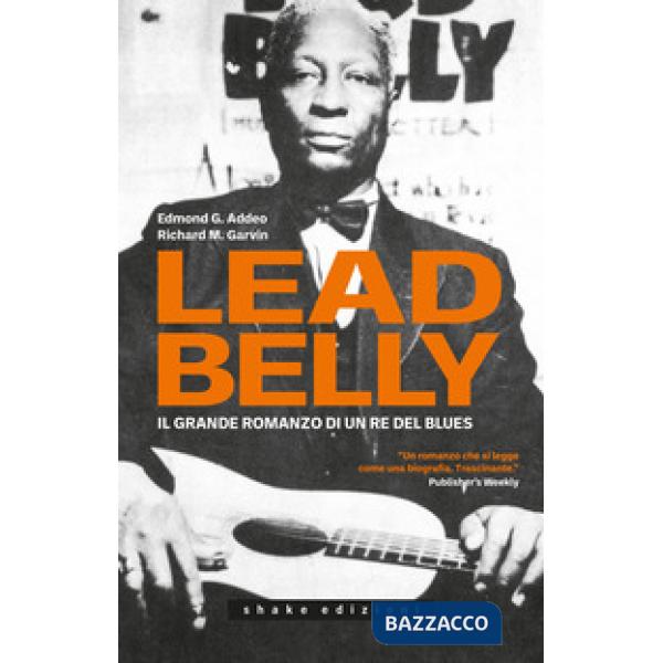 Leadbelly. Il grande romanzo di un re del blues