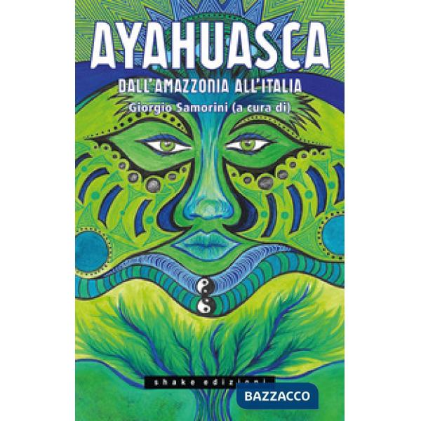 Ayahuasca. Dall'Amazzonia all'Italia