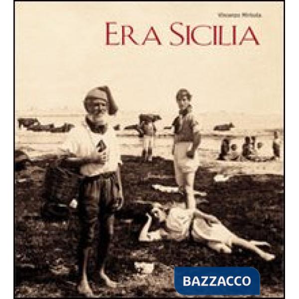 Era Sicilia. Immagini e collezionismo. Ediz. illustrata