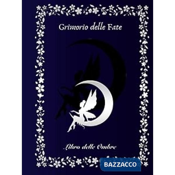 Grimorio delle fate. Libro delle ombre