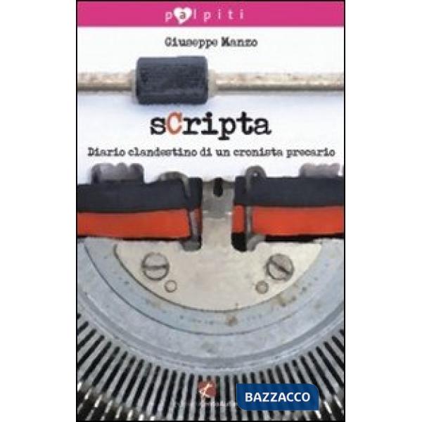 Scripta. Diario clandestino di un cronista precario