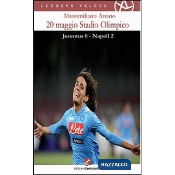 20 maggio Stadio olimpico. Juventus 0 - Napoli 2