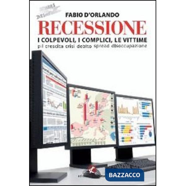 Recessione. I colpevoli, i complici, le vittime