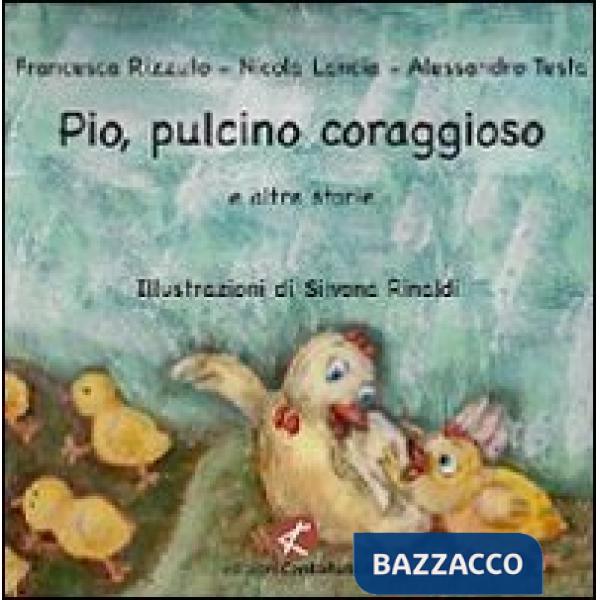 Pio, pulcino coraggioso e altre storie. Ediz. illustrata