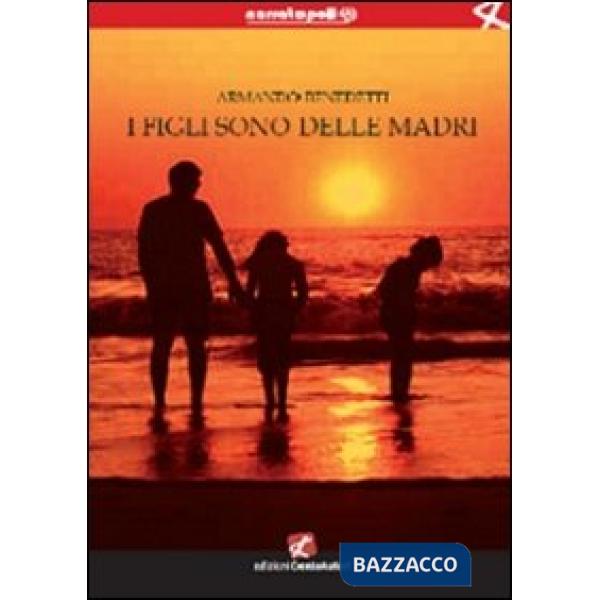 Figli sono delle madri (I)