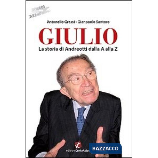 Giulio. La storia di Andreotti dalla A alla Z