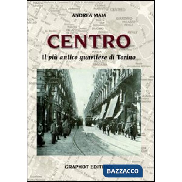 Centro. Il più antico quartiere di Torino