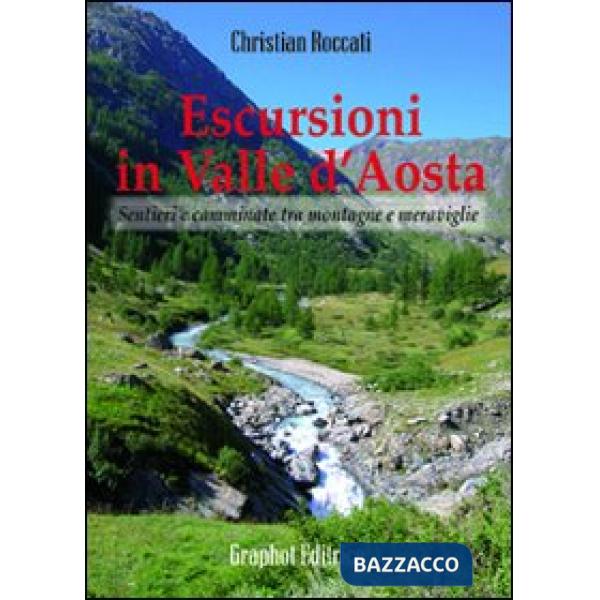 Escursioni in Valle d'Aosta. Sentieri e camminate tra montagne e meraviglie