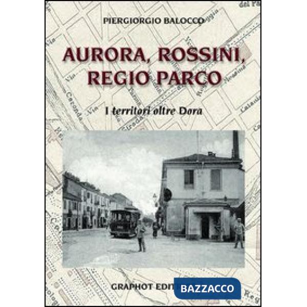 Aurora, Rossini, Regio Parco. I territori oltre Dora