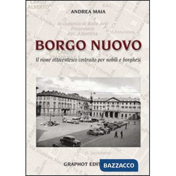 Borgo nuovo. Il rione ottocentesco costruito per nobili e borghesi