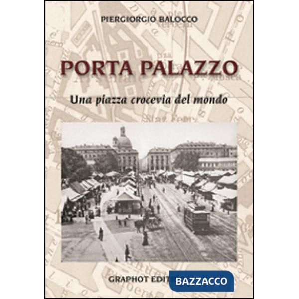 Porta Palazzo. Una piazza crocevia del mondo