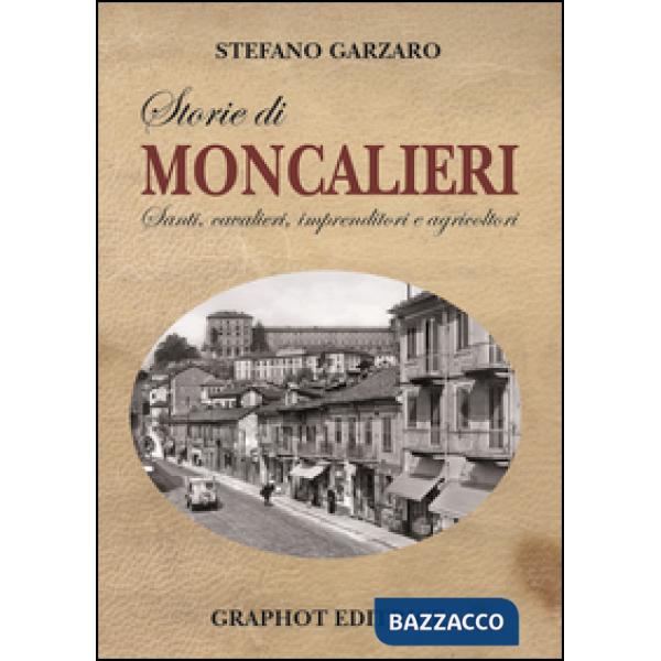Storie di Moncalieri. Santi, cavalieri, imprenditori e agricoltori