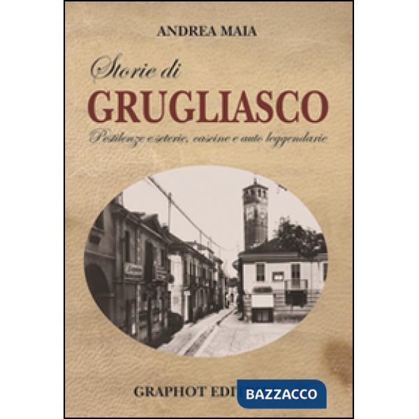 Storie di Grugliasco. Pestilenze e seterie, cascine e auto leggendarie