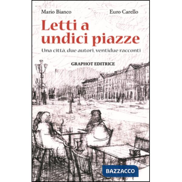 Letti a undici piazze. Una città, due autori, ventidue racconti